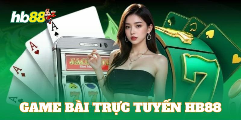 HB88 cung cấp vô vàn sản phẩm game bài chất lượng