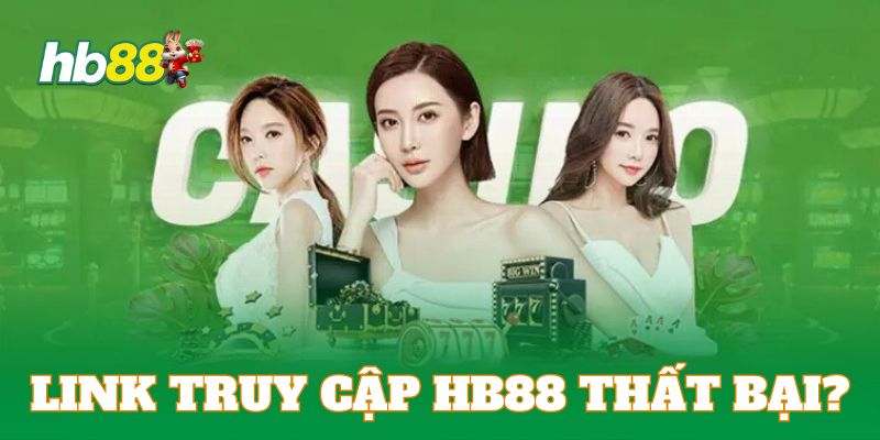 FAQ HB88 truy cập link nhà cái thất bại là do đâu