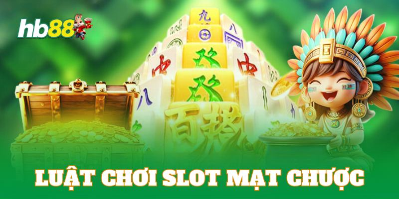 Luật tham gia quay hũ Mạt Chược online 