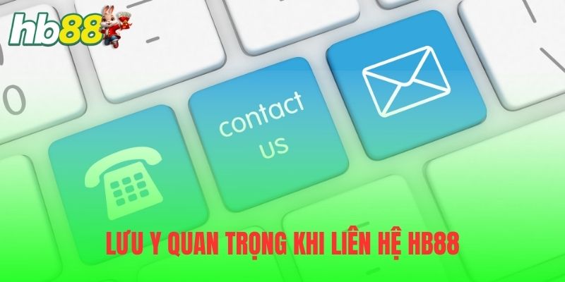 Thông tin quan trọng khi liên hệ đến nhà cái
