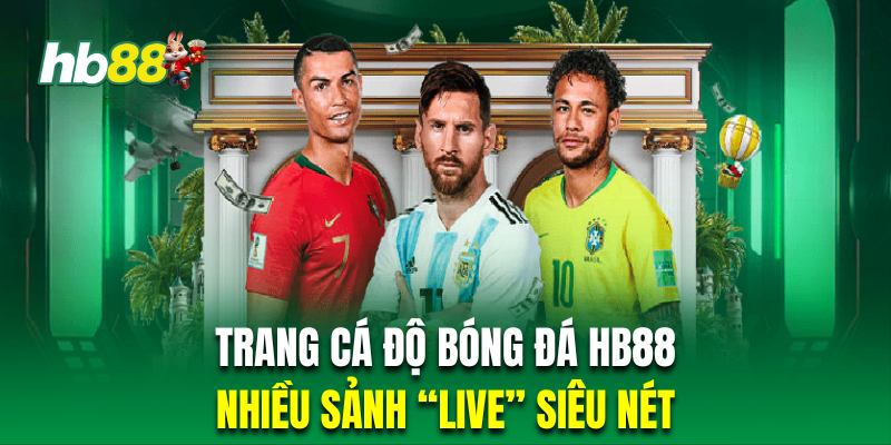 Trang cá độ bóng đá HB88 trang bị nhiều sảnh live cực nét